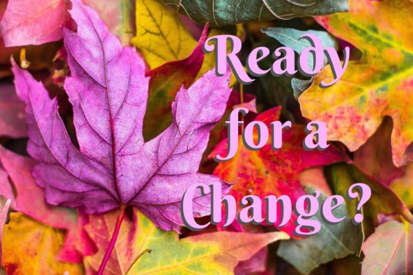 Ready for a Change?