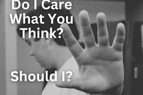 Do I Care What You Think?