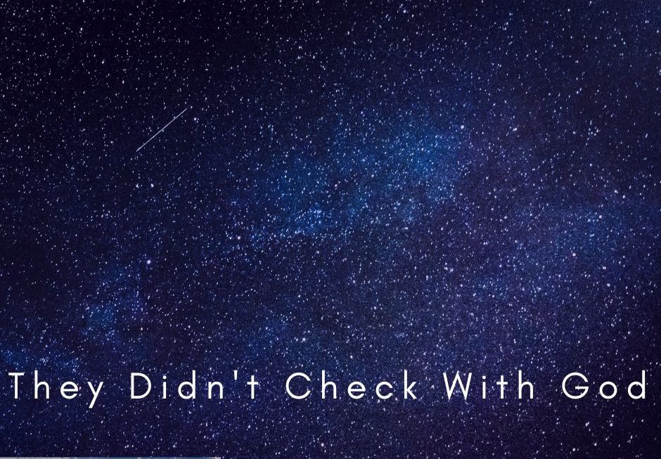 They Didn’t Check With God