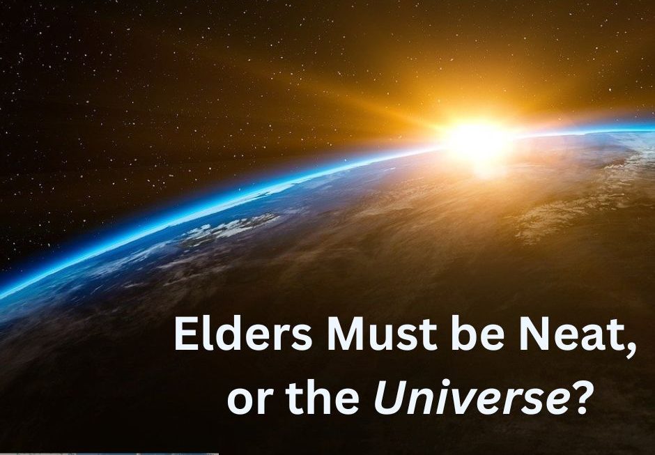 Elders Must be Neat, or the Universe?