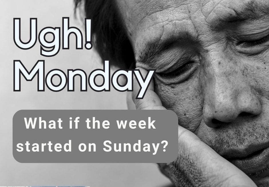 What if the Week Started on Sunday